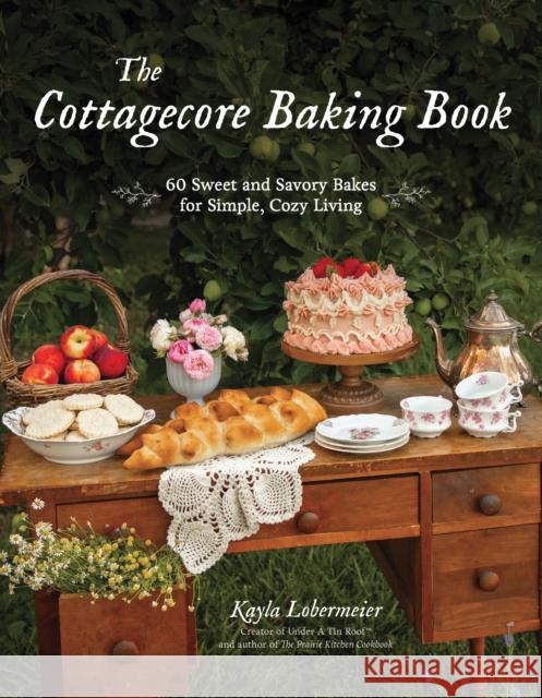 The Cottagecore Baking Book: 60 Sweet and Savory Bakes for Simple, Cozy Living Kayla Lobermeier 9781645678656 Page Street Publishing Co. - książka