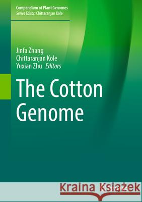 The Cotton Genome Jinfa Zhang, Chittaranjan Kole, Yuxian Zhu 9783031846045 Springer International Publishing AG - książka