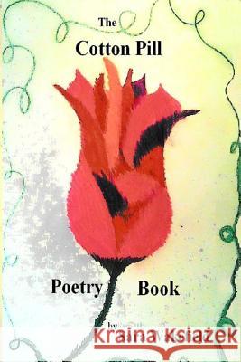 The Cotton Pill Poetry Book Sara Wakefield 9781483935348 Createspace - książka