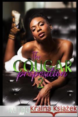 The Cougar Proposition Book 2: If It is Too Hot Stay Out The Kitchen Secret, Authoress 9781986620178 Createspace Independent Publishing Platform - książka