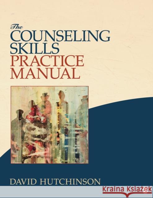 The Counseling Skills Practice Manual David R. Hutchinson   9781452216874 SAGE Publications Inc - książka