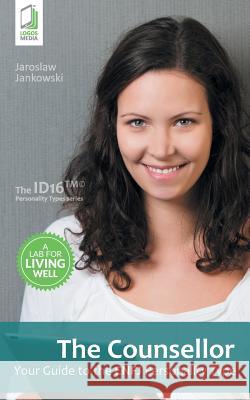 The Counsellor: Your Guide to the ENFJ Personality Type Jankowski, Jaroslaw 9788379810604 Logos Media - książka