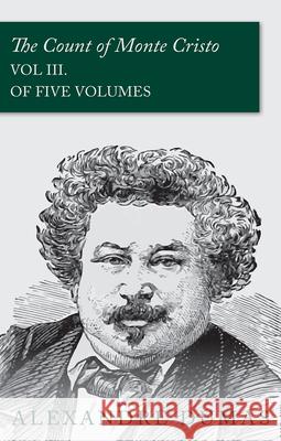 The Count of Monte Cristo - Vol III. (In Five Volumes) Alexandre Dumas 9781473326873 Read Books - książka