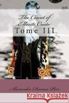 The Count of Monte Cristo: Tome III MR Alexandre Duma 9781500791476 Createspace - książka