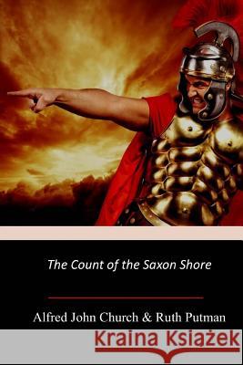 The Count of the Saxon Shore Alfred John Church Ruth Putnam 9781973965800 Createspace Independent Publishing Platform - książka