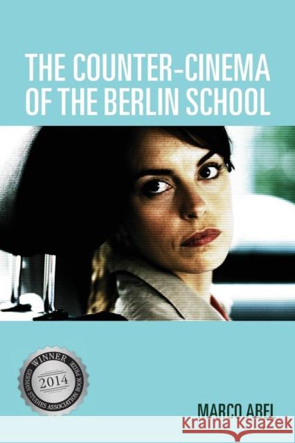 The Counter-Cinema of the Berlin School Marco Abel 9781571139412 Camden House (NY) - książka