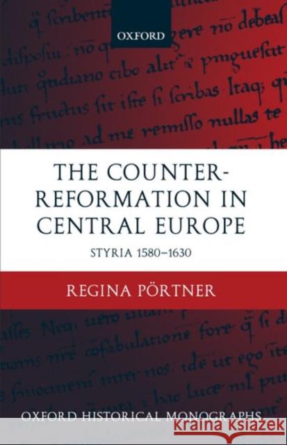 The Counter-Reformation in Central Europe: Styria 1580-1630 Pörtner, Regina 9780199246151 Oxford University Press, USA - książka