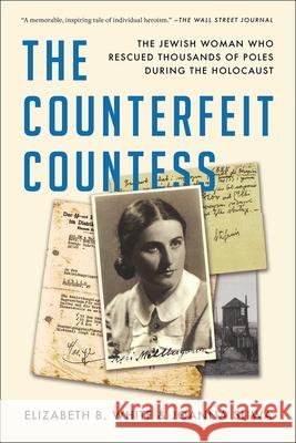 The Counterfeit Countess: The Jewish Woman Who Rescued Thousands of Poles During the Holocaust Elizabeth B. White Joanna Sliwa 9781982189136 Simon & Schuster - książka