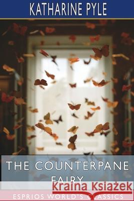 The Counterpane Fairy (Esprios Classics) Katharine Pyle 9781715785192 Blurb - książka