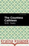 The Countess Cathleen William Butler Yeats 9781513270876 Mint Editions
