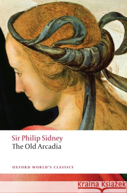 The Countess of Pembroke's Arcadia (The Old Arcadia) Sidney, Sir Philip 9780199549849 Oxford University Press - książka