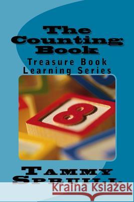 The Counting Book: Treasure Book Learning Series Tammy Spruill 9781535281591 Createspace Independent Publishing Platform - książka