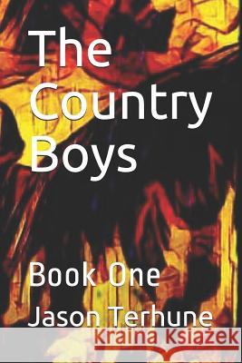 The Country Boys: Book One Jason Terhune 9781731586841 Independently Published - książka