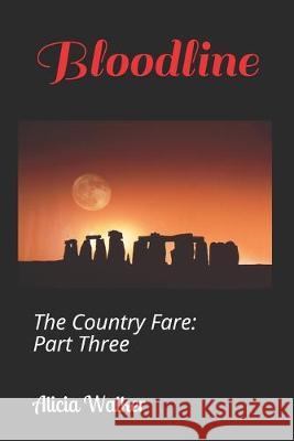 The Country Fare: Bloodline: Part Three Alicia Walker 9781674107691 Independently Published - książka