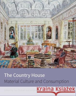 The Country House: Material Culture and Consumption Andrew Hann Dr. Jon Stobart  9781848022331 Historic England - książka