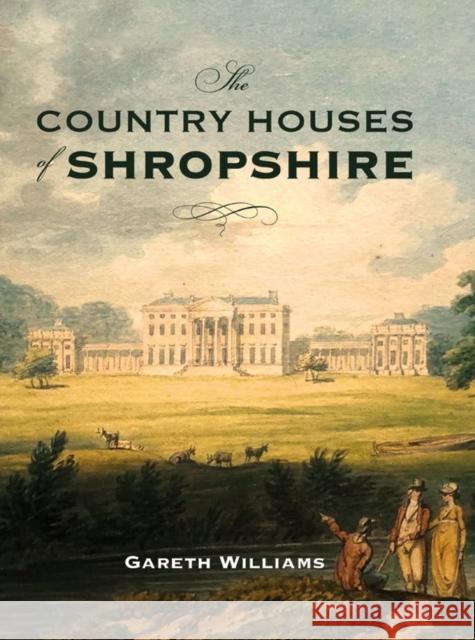The Country Houses of Shropshire Gareth Williams 9781783275397 Boydell Press - książka
