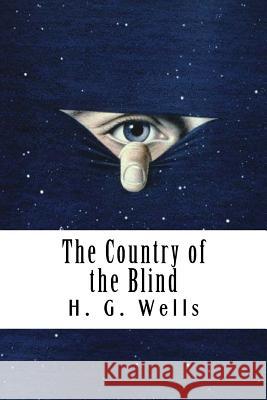 The Country of the Blind H. G. Wells 9781720577881 Createspace Independent Publishing Platform - książka