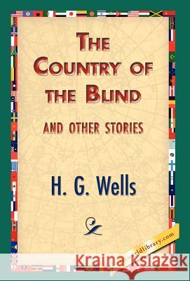 The Country of the Blind, and Other Stories H. G. Wells 9781421832418 1st World Library - książka