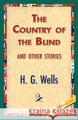 The Country of the Blind, and Other Stories H. G. Wells 9781421833415 1st World Library - książka