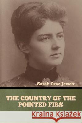 The Country of the Pointed Firs Sarah Orne Jewett 9781636373386 Bibliotech Press - książka