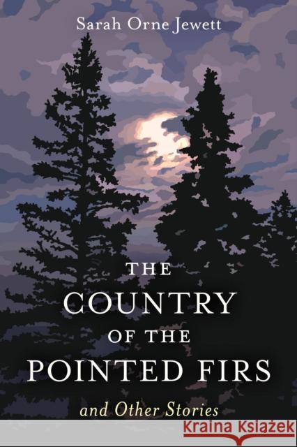 The Country of the Pointed Firs: And Other Stories Sarah Orne Jewett 9781684752676 Rowman & Littlefield - książka