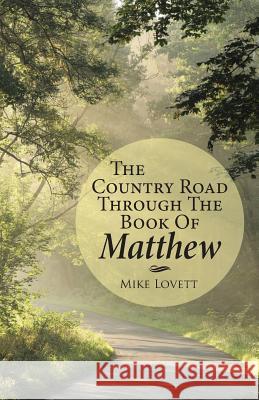 The Country Road through the Book of Matthew Lovett, Mike 9781512727166 WestBow Press - książka