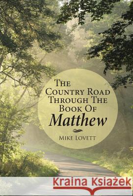 The Country Road through the Book of Matthew Lovett, Mike 9781512727180 WestBow Press - książka