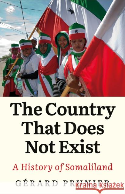 The Country That Does Not Exist: A History of Somaliland Gerard Prunier 9781805264422 C Hurst & Co Publishers Ltd - książka