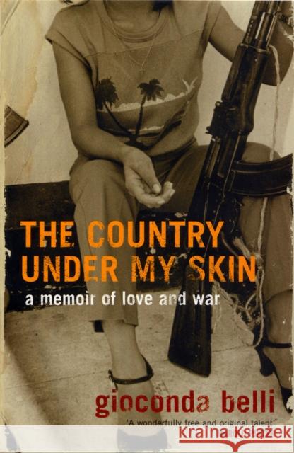 The Country Under My Skin: A Memoir of Love and War Gioconda Belli 9780747558996 Bloomsbury Publishing PLC - książka