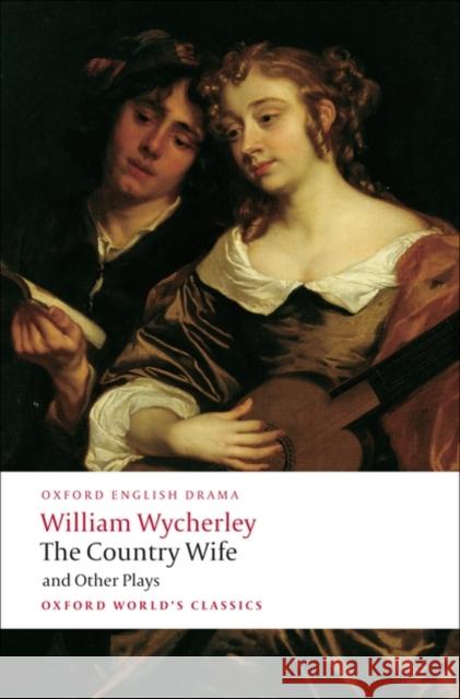 The Country Wife and Other Plays William Wycherley 9780199555185 Oxford University Press - książka