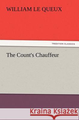 The Count's Chauffeur William Le Queux 9783847222286 Tredition Classics - książka