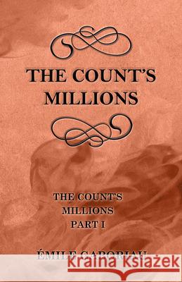 The Count's Millions (The Count's Millions Part I) Gaboriau, Émile 9781447478997 Schwarz Press - książka