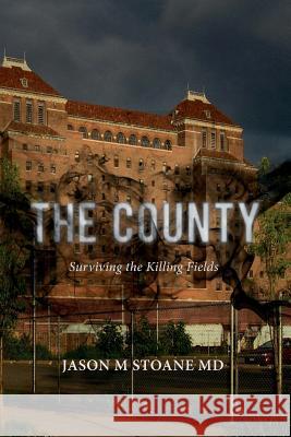The County: Surviving the Killing Fields Jason M. Stoan 9781505387797 Createspace - książka