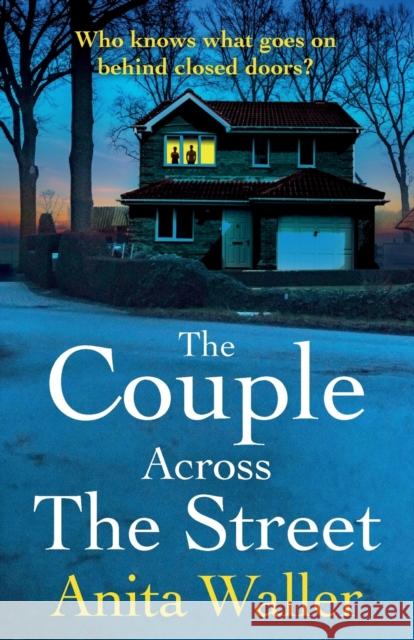The Couple Across The Street: A BRAND NEW page-turning psychological thriller from Anita Waller, author of The Family at No 12, for summer 2023 Anita Waller Lesley Harcourt (Narrator)  9781804153277 Boldwood Books Ltd - książka