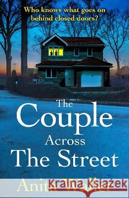 The Couple Across The Street: A BRAND NEW page-turning psychological thriller from Anita Waller, author of The Family at No 12, for summer 2023 Anita Waller   9781804153284 Boldwood Books Ltd - książka