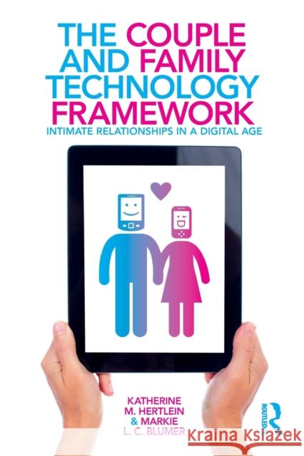 The Couple and Family Technology Framework: Intimate Relationships in a Digital Age Hertlein, Katherine M. 9780415641548  - książka