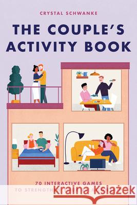 The Couple's Activity Book: 70 Interactive Games to Strengthen Your Relationship Crystal Schwanke 9781646119912 Rockridge Press - książka