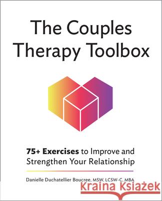 The Couples Therapy Toolbox: 75+ Exercises to Improve and Strengthen Your Relationship Danielle Duchatellier Boucree 9781685394660 Rockridge Press - książka