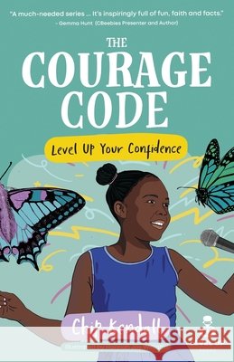 The Courage Code: Level Up Your Confidence Hannah Joy Williams Chip Kendall 9781917455305 Malcolm Down Publishing Limited - książka