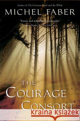 The Courage Consort Michel Faber 9780156032766 Harvest Books - książka