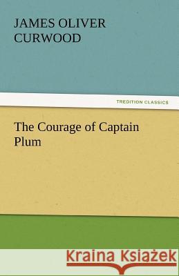 The Courage of Captain Plum  9783842445826 tredition GmbH - książka