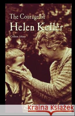 The Courage of Helen Keller Colleen Adams 9781435889569 Rosen Publishing Group - książka