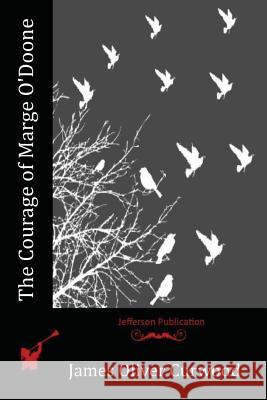 The Courage of Marge O'Doone James Oliver Curwood 9781530082780 Createspace Independent Publishing Platform - książka