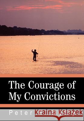 The Courage of My Convictions Peter F. Duffy 9780595663347 iUniverse - książka