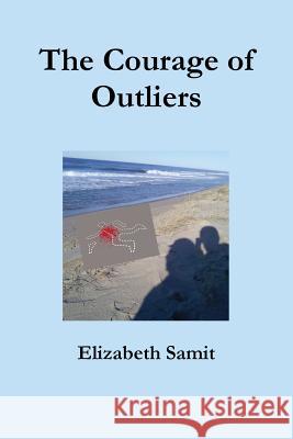 The Courage of Outliers Elizabeth Samit 9781300818328 Lulu.com - książka