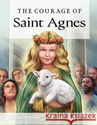 The Courage of Saint Agnes Caroline McDonald Igor Kovyar 9781639662869 OSV Kids - książka