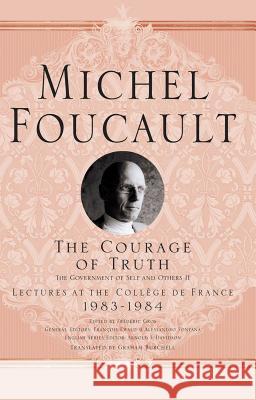 The Courage of Truth: The Government of Self and Others II: Lectures at the College de France, 1983-1984 Burchell, Graham 9780230112889 Palgrave MacMillan - książka