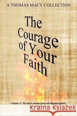 The Courage of Your Faith - Volume 1 Thomas Macy 9781539921127 Createspace Independent Publishing Platform - książka