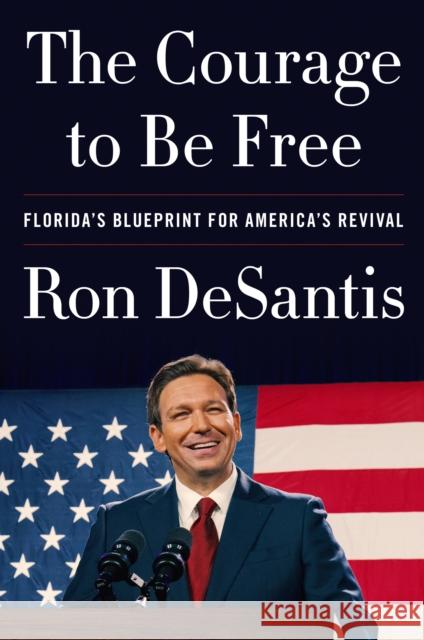 The Courage to Be Free: Florida's Blueprint for America's Revival DeSantis, Ron 9780008610180 HarperCollins Publishers - książka