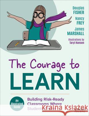 The Courage to Learn: Building Risk-Ready Classrooms Where Students Thrive Douglas Fisher, James Marshall, Nancy Frey 9798348810382 SAGE Publications (RJ) - książka